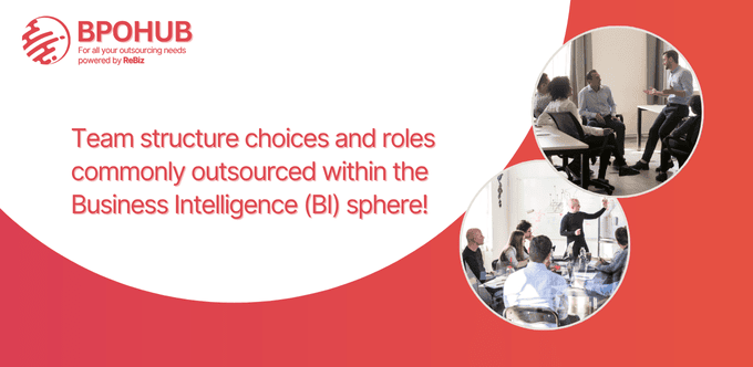 Team structure choices and roles commonly outsourced within the Business Intelligence (BI) sphere!